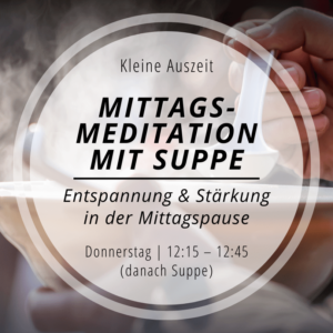 Mittagsmeditation mit Suppe