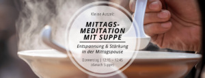 Mittagsmeditation mit Suppe