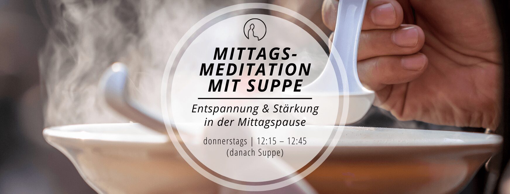 Mittags-Meditation mit Suppe